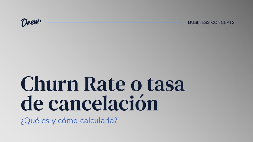 Churn rate o tasa de cancelación: ¿Qué es? ¿Cómo calcularla?