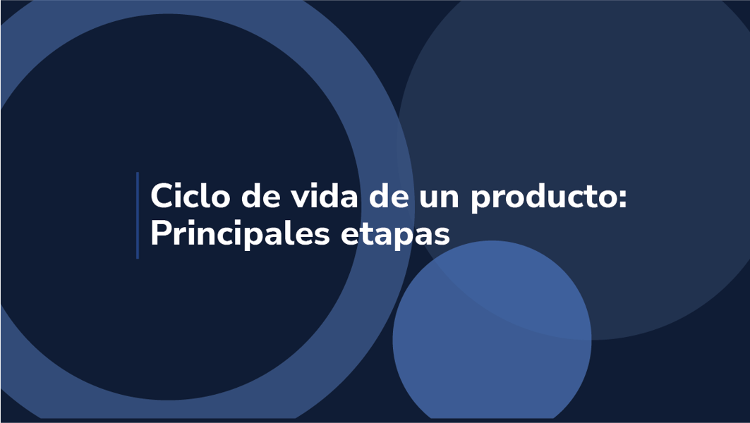 Ciclo de vida del producto: prinicipales etapas