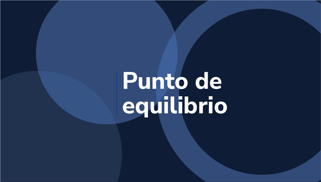 Punto de equilibrio: ¿Qué es y cuál es su beneficio?