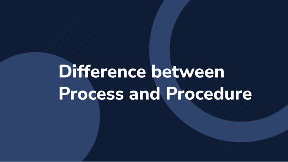 Difference between process and procedure