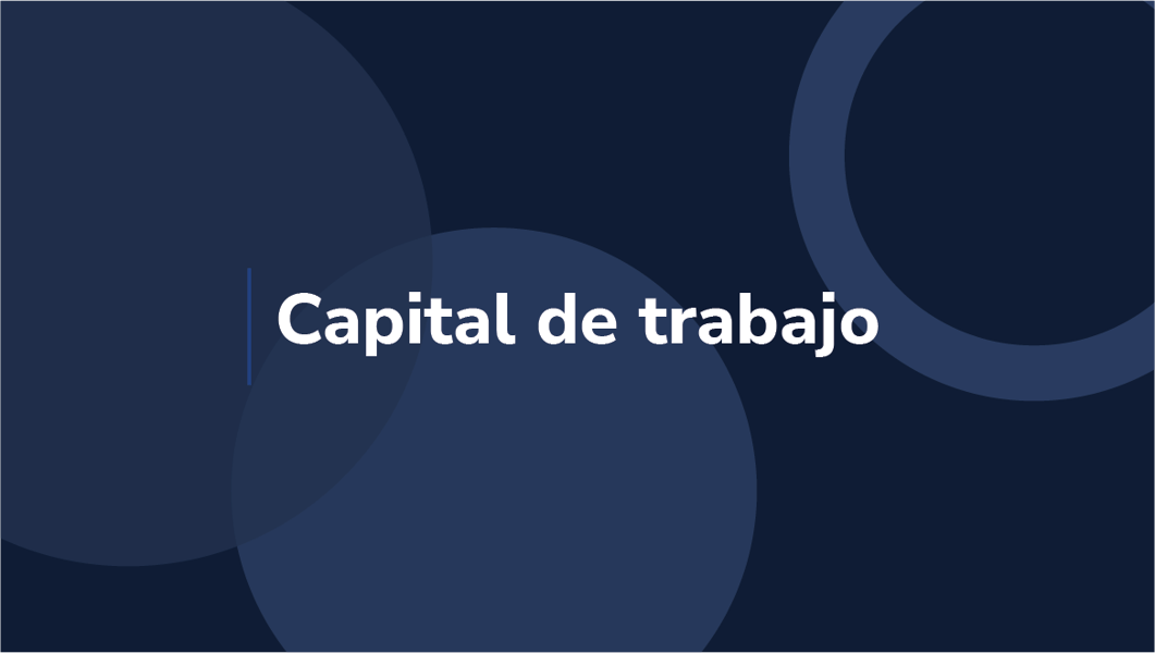 ¿Qué es el capital de trabajo?