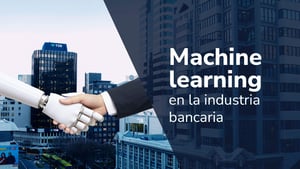 Machine learning aplicado a la industria bancaria