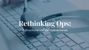 Rethinking Ops: Estructuración de operaciones