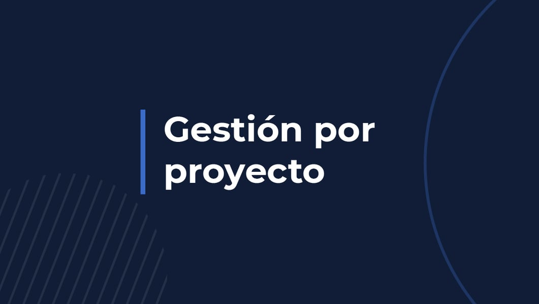 ¿Qué significa gestión por proyecto?