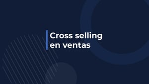 ¿Qué es Cross selling en ventas?