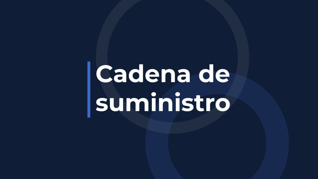 ¿Qué es la cadena de suministro?