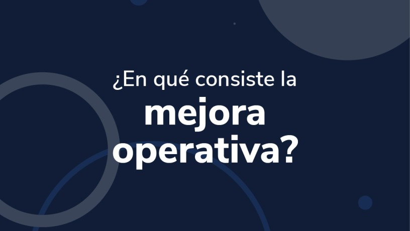 ¿En qué consiste la mejora operativa?