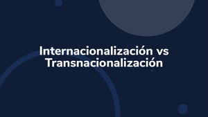 Internacionalización vs Transnacionalización