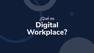 ¿Qué es Digital Workplace?