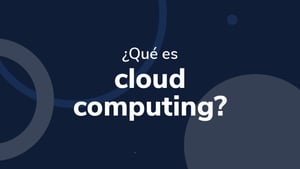 ¿Qué es cloud computing?