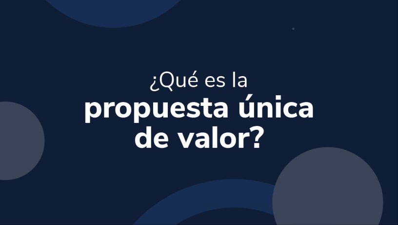 ¿Qué es la propuesta única de valor?