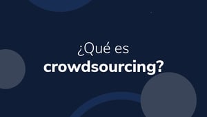 ¿Qué es crowdsourcing?