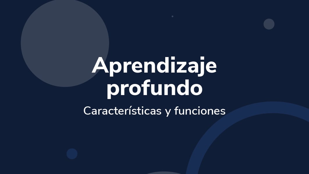 Aprendizaje profundo: Características y funciones