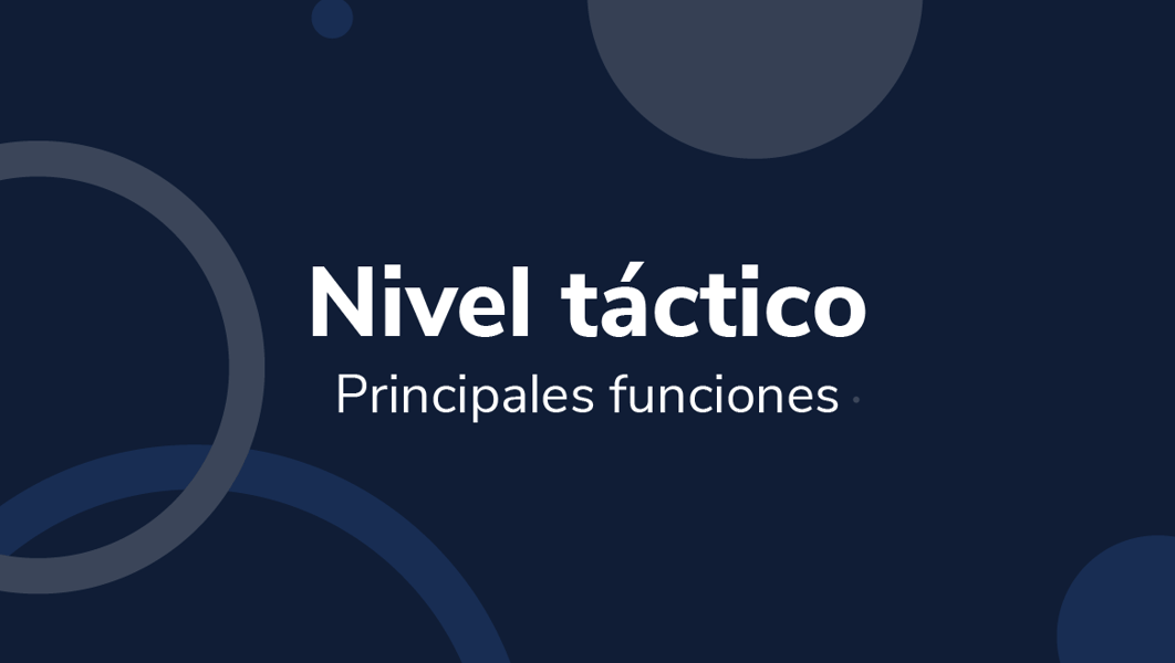 Nivel táctico: Principales funciones