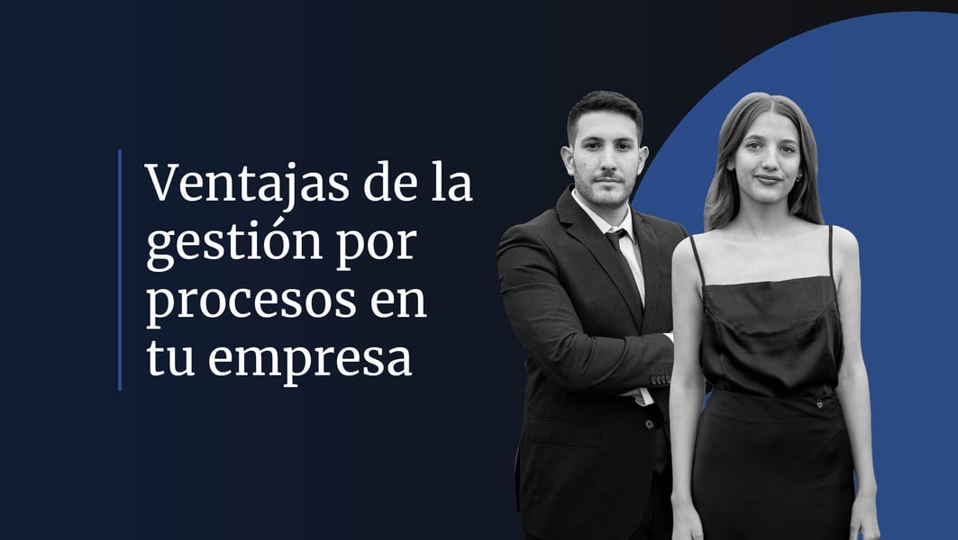 ¿Cuales son las ventajas de la gestión por procesos en tu empresa?