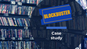 Case study Blockbuster: Why is it necessary to innovate?