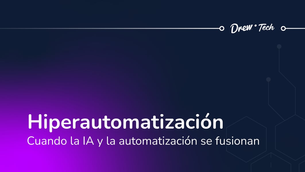 Hiperautomatización: cuando la IA y la automatización se fusionan