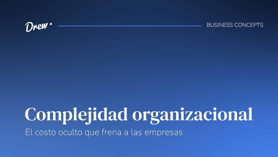 Complejidad organizacional: el costo oculto que frena a las empresas