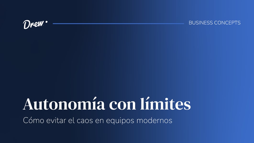 Autonomía con límites: cómo evitar el caos en equipos modernos