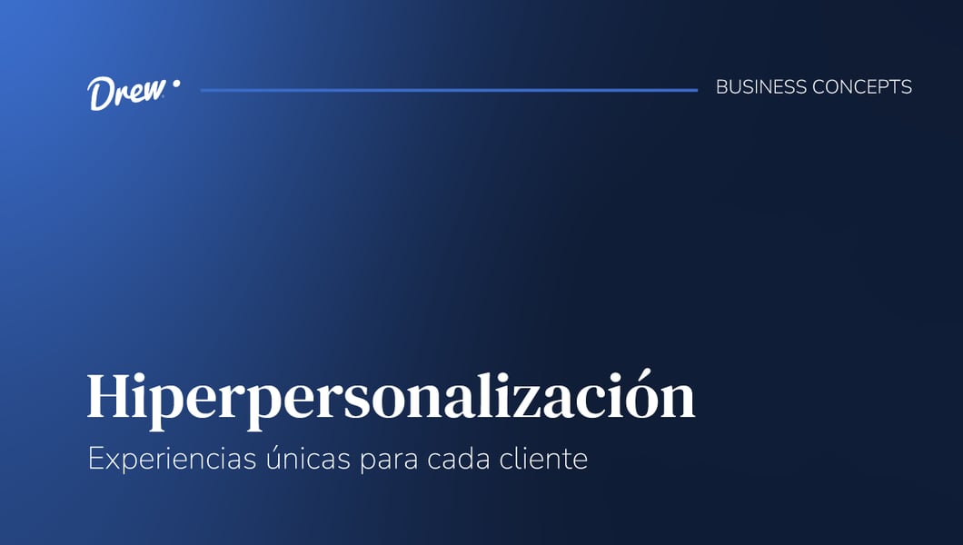 Hiperpersonalización: Experiencias únicas para cada cliente