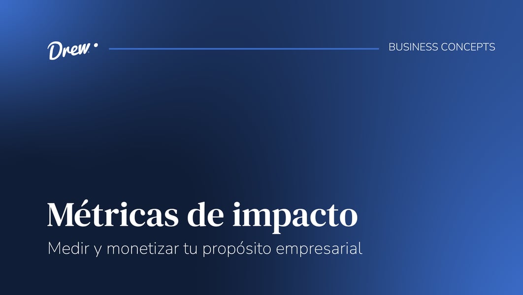 Métricas de impacto: medir y monetizar tu propósito empresarial