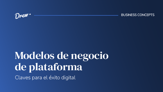 Modelos de negocio de plataforma: claves para el éxito digital