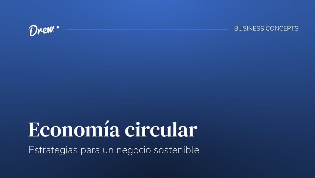 Economía circular: estrategias para un negocio sostenible