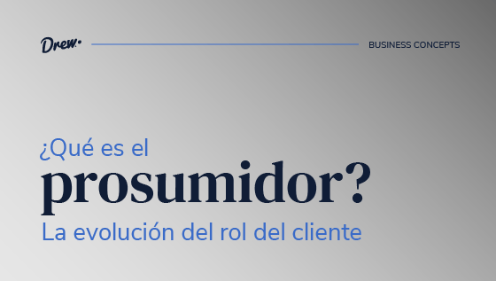 ¿Qué es el prosumidor? La evolución del rol del cliente