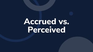 Accrued vs. Perceived