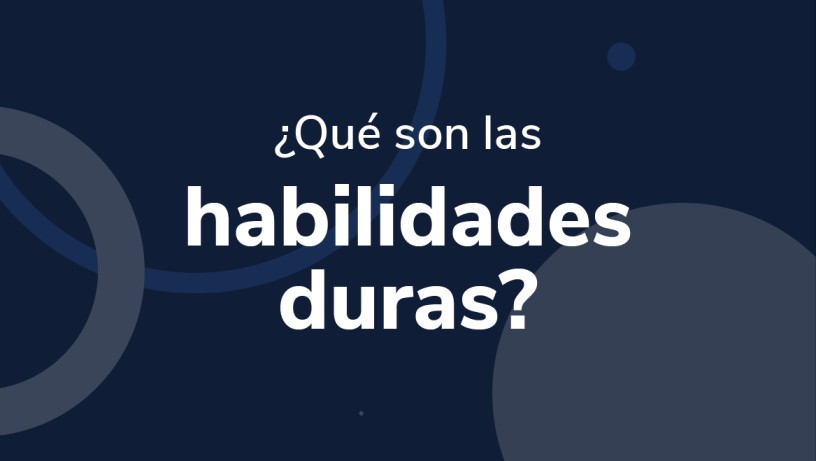 ¿Qué son las habilidades duras?