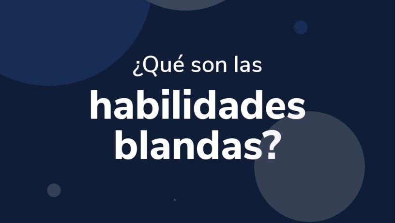 ¿Qué son las habilidades blandas?