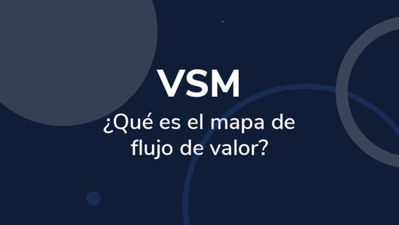 VSM: ¿Qué es el mapa de flujo de valor?