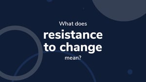 What does resistance to change mean?