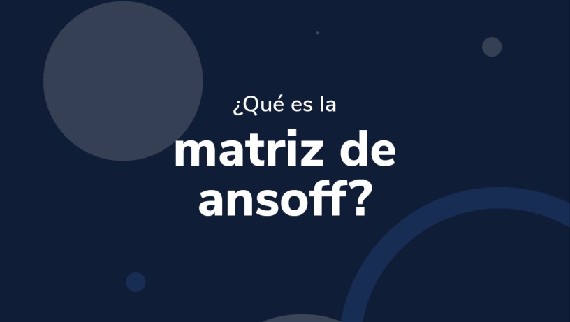 ¿Qué es la matriz de ansoff?