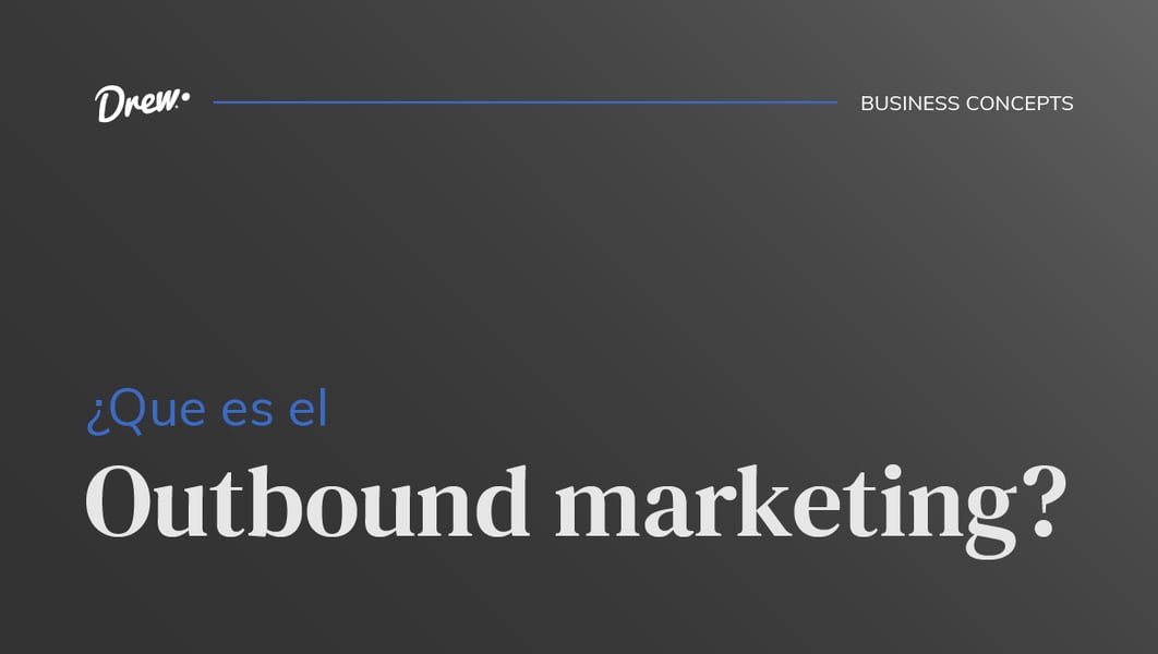 ¿Qué es el Outbound Marketing?