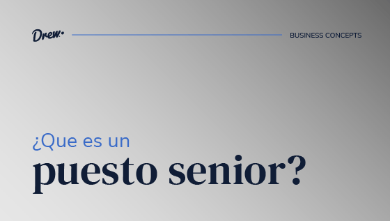 ¿Qué es un puesto senior? Todo lo que necesitas saber