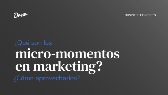 ¿Qué son los micro-momentos en marketing? ¿Cómo aprovecharlos?