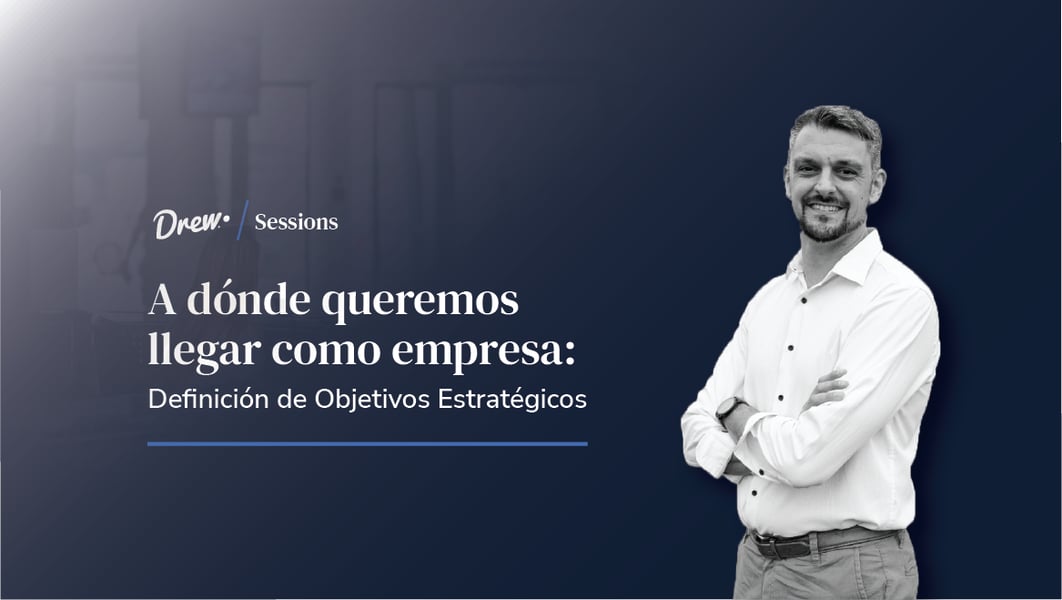 ¿A dónde queremos llegar como empresa? Definición de objetivos estratégicos