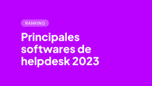 Ranking: Principales softwares de helpdesk 2023