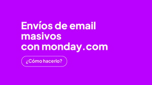Envíos de email masivos con monday.com: ¿Cómo hacerlo?