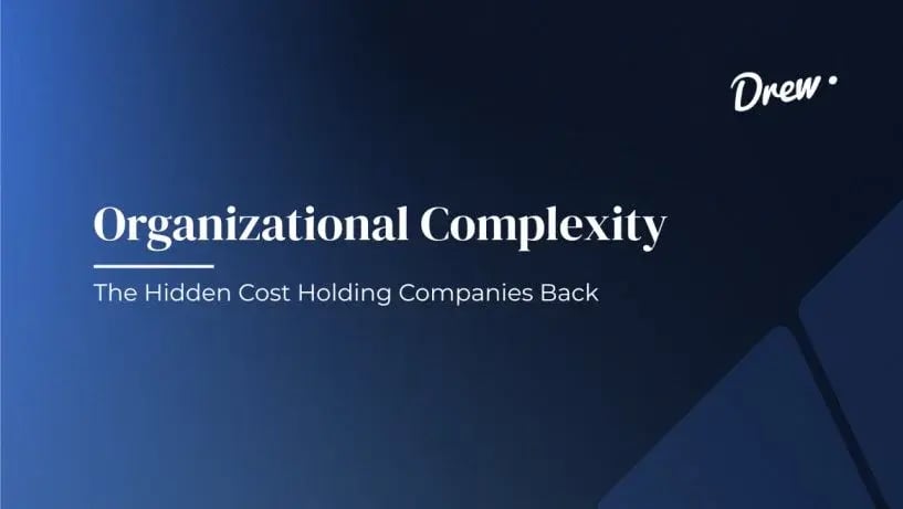 Organizational Complexity: The Hidden Cost Holding Companies Back