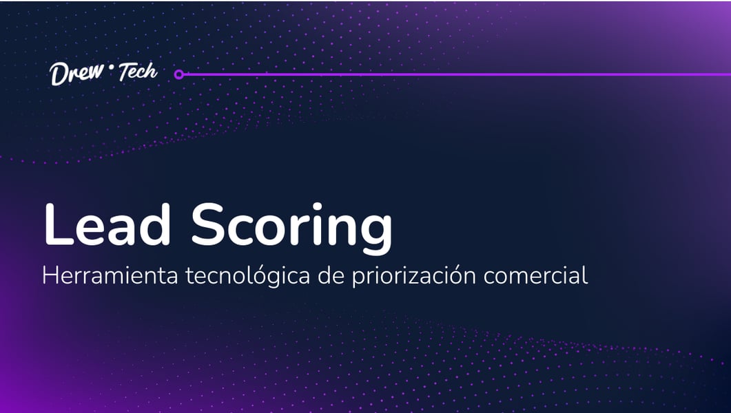Lead Scoring: herramienta tecnológica de priorización comercial