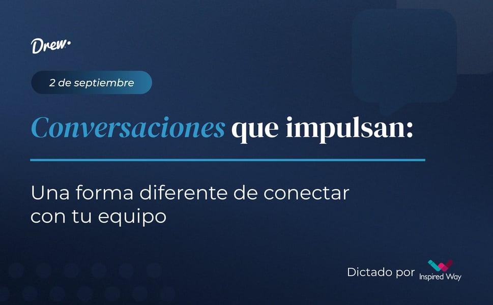 Conversaciones que impulsan: Una forma diferente de conectar con tu equipo