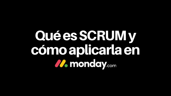 Qué es SCRUM y cómo aplicarla en monday.com