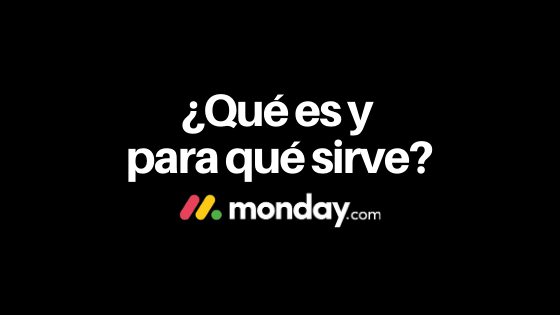 ¿Qué es y para qué sirve monday.com?